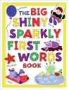 The Big Shiny Sparkly First Word Book The Big Shiny Sparkly First Word Book