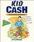 Kid Cash: Creative Money-Making Ideas (For Kids by Kids)