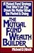 The Mutual Fund Wealth Builder: A Mutual Fund Strategy That Won't Let You Down No Matter What the Market Is Doing