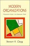 Modern Organizations: Organization Studies in the Postmodern World Modern Organizations: Organization Studies in the Postmodern World