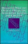 Millimeter Wave Optical Dielectric Integrated Guides and Circuits (Wiley Series in Microwave and Optical Engineering) Millimeter Wave Optical Dielectric Integrated Guides and Circuits (Wiley Series in Microwave and Optical Engineering)