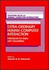 Extraordinary Human-Computer Interaction: Interfaces for Users with Disabilities (Cambridge Series on Human-Computer Interaction, Series Number 7) Extraordinary Human-Computer Interaction: Interfaces for Users with Disabilities (Cambridge Series on Human-Computer Interaction, Series Number 7)