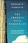 The Trouble With Democracy: A Citizen Speaks Out