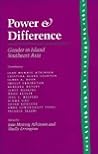 Power and Difference: Gender in Island Southeast Asia