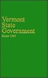 Vermont State Government Since 1965 Vermont State Government Since 1965