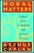 Moral Matters by Arthur L. Caplan