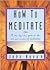 How to meditate by John Jyotish Novak