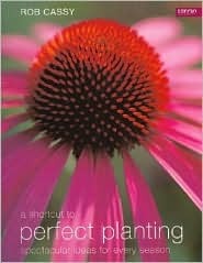 A Shortcut to Perfect Planting: Spectacular Ideas for Every Season (Hardcover)