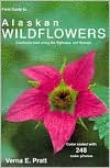 Field Guide to Alaskan Wildflowers: Commonly Seen Along Highways and Byways (Paperback)