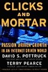 Clicks and Mortar: Passion-Driven Growth in an Internet-Driven World Clicks and Mortar: Passion-Driven Growth in an Internet-Driven World
