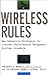 Wireless Rules: New Marketing Strategies for Customer Relationship Management Anytime, Anywhere