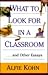 What to Look for in a Classroom by Alfie Kohn