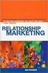 Relationship Marketing: New Strategies, Techniques and Technologies to Win the Customers You Want and Keep Them Forever