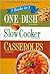 One Dish, Slow Cooker & Casseroles Cookbooks (3 Books in 1)