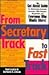 From Secretary Track to Fast Track: The Great Ahead Guide for Administrative Assistants, Secretaries, Office Managers, Reciptionists, and Everyone Who Wants More!