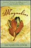 Magnolias: A Romantic Family Saga from the Deep South in Four Complete Novels- The River Between / The Wind Along the River / River of Fire / Beyond the Searching River