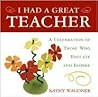 I Had A Great Teacher: A Celebration of Those Who Educate and Inspire