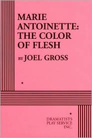 Marie Antoinette: The Color of Flesh - Acting Edition (Paperback)