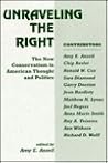 Unraveling The Right: The New Conservatism In American Thought And Politics
