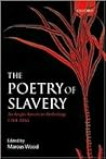 The Poetry of Slavery: An Anglo-American Anthology, 1764-1865 The Poetry of Slavery: An Anglo-American Anthology, 1764-1865