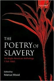 The Poetry of Slavery: An Anglo-American Anthology, 1764-1865 (Hardcover)