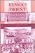 Russia's Orient: Imperial B...