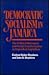 Democratic Socialism in Jamaica: The Political Movement and Social Transformation in Dependent Capitalism (Princeton Legacy Library)