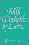Faith Worketh by Love (Paperback)