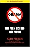 Obama: The Man Behind The Mask Obama: The Man Behind The Mask