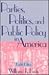 Parties, Politics, and Public Policy in America by William J. Keefe