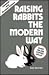Raising Rabbits the Modern Way