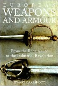 European Weapons and Armour: From the Renaissance to the Industrial Revolution (Hardcover)