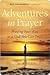 Adventures in Prayer: Praying Your Way to a God You Can Trust