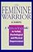 The Feminine Warrior by Al Marrewa