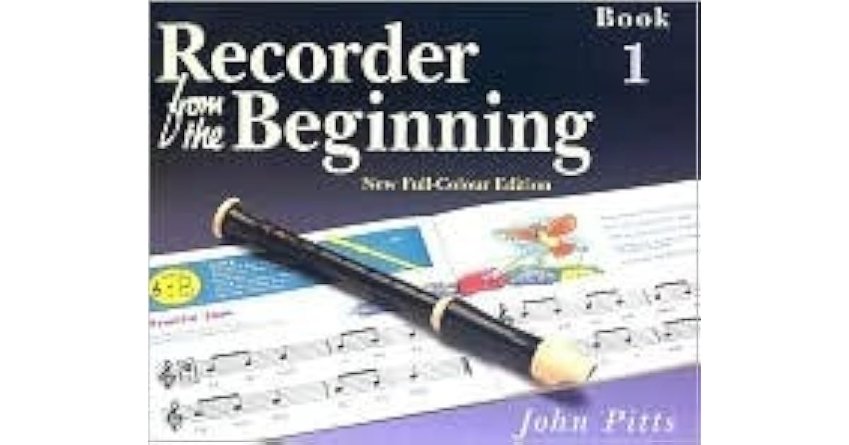 Recorder from the Beginning Book 1 Full Color Edition by John Pitts