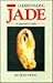 Understanding Jade: A Layman's Guide
