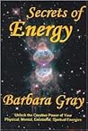 Secrets Of Energy: Achieving Health, Happiness, and Success By Increasing, Focusing, Directing and Fully Self-Empowering Your Physical, Mental, Emotional and Spiritual Energies