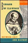 Bernard of Clairvaux: Between Cult and History (Hardcover)