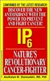 Ip6: Nature's Revolutionary Cancer-Fighter