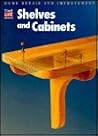 Shelves and Cabinets (Home Repair and Improvement, Updated Series) Shelves and Cabinets (Home Repair and Improvement, Updated Series)
