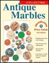 Collecting Antique Marbles : Identification & Price Guide