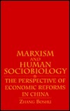 Marxism and Human Sociobiology: The Perspective of Economic Reforms in China (Philosophy and Biology)
