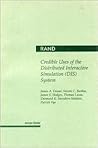 Credible Uses of the Distributed Interactive Simulation (DIS) System