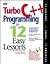 Turbo C++ Programming in 12 Easy Lessons