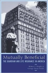 Mutually Beneficial: The Guardian and Life Insurance in America (Hardcover)
