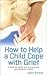 How to Help a Child Cope With Grief: A Book for Adults Who Live or Work With Bereaved Children