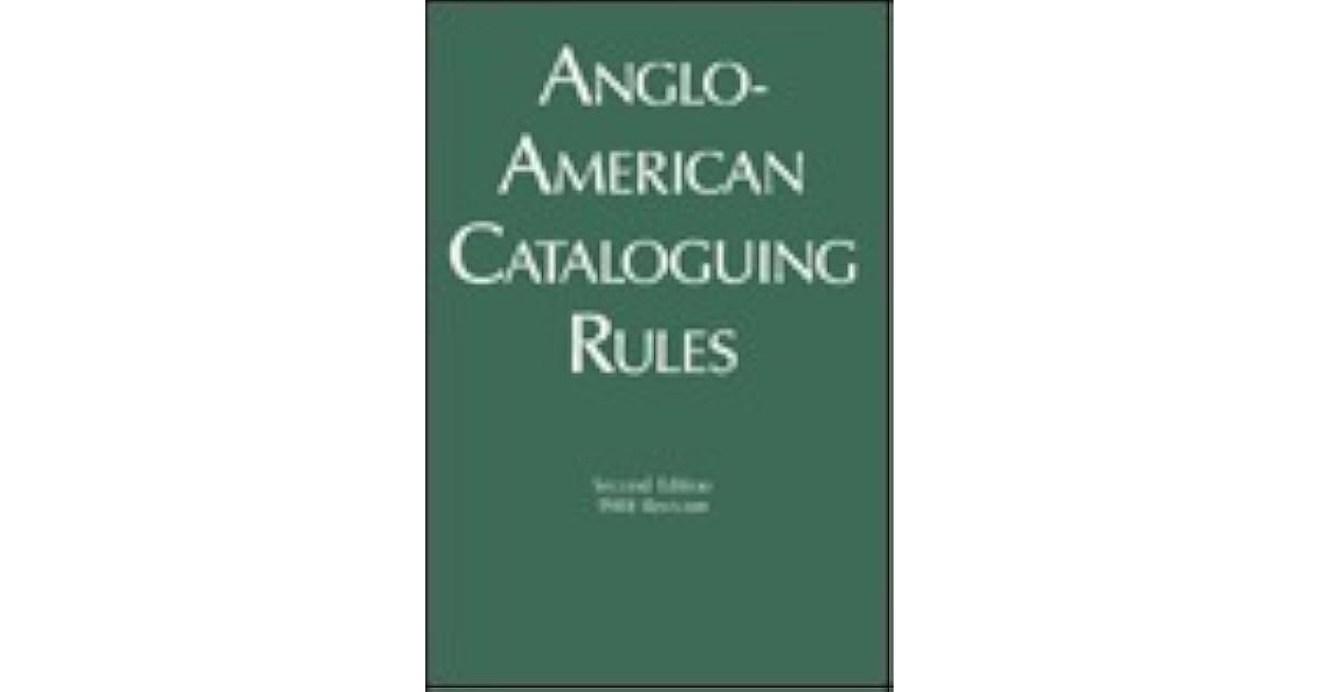 AngloAmerican Cataloguing Rules by Michael E. Gorman