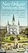 New Orleans, Yesterday and Today: A Guide to the City