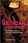 The Vatican Pimpernel: The Wartime Exploits of Monsignor Hugh O'flaherty