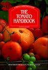 The Tomato Handbook: Tips and Tricks for Growing the Best Tomatoes A Firefly Gardener's Guide
